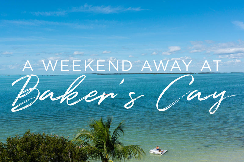 A Weekend Away at Baker’s Cay