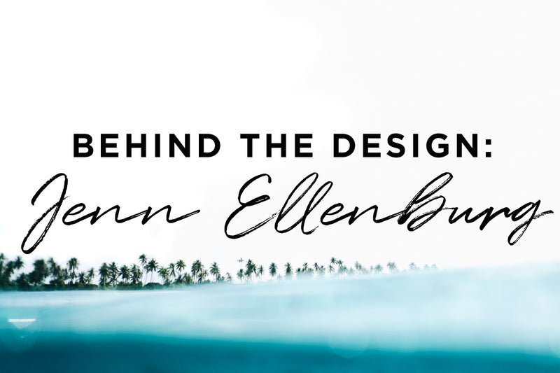 Behind the Design: Jenn Ellenburg
